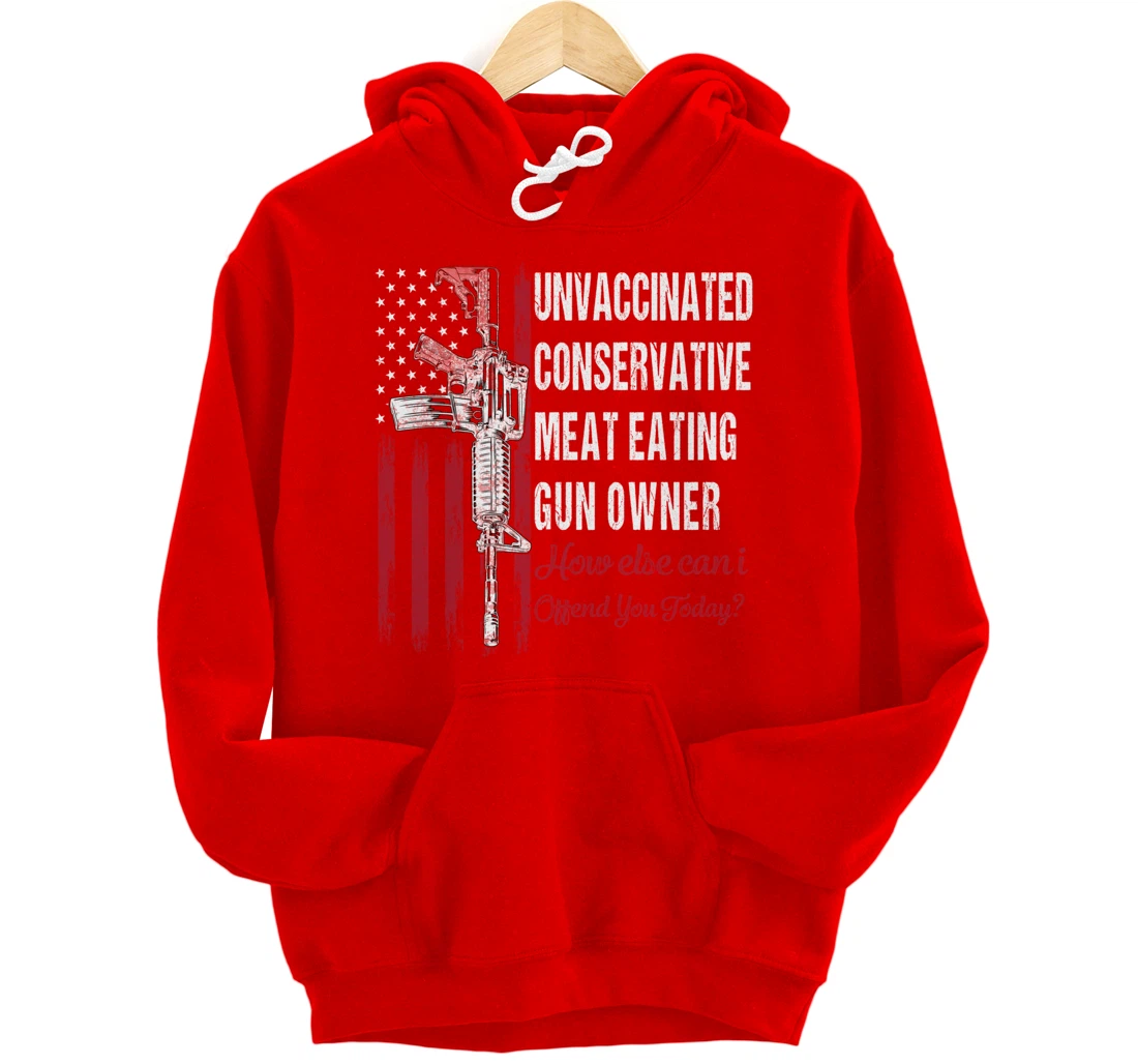 Unvaccinated Conservative Meat Eating Gun Owner | ON BACK Pullover Hoodie