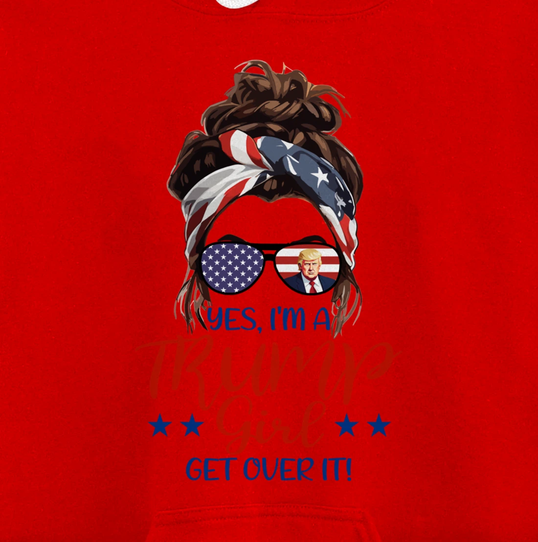 Trump Girl Get Over It Messy Bun Hair US Flag Glasses Humor Pullover Hoodie