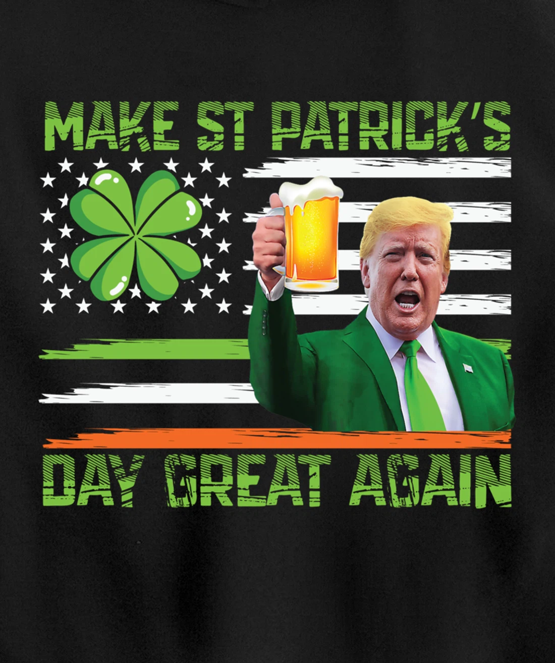 Make St Patrick's Day Great Again Funny Trump Pullover Hoodie