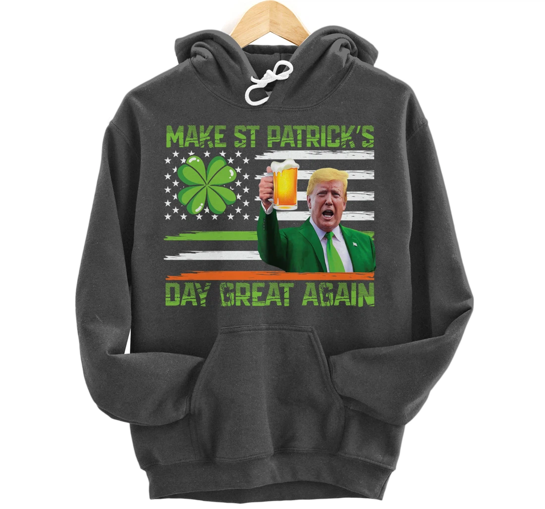 Make St Patrick's Day Great Again Funny Trump Pullover Hoodie