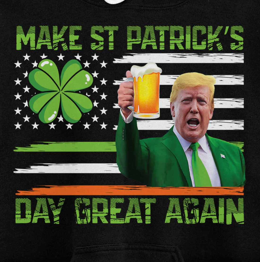 Make St Patrick's Day Great Again Funny Trump Pullover Hoodie