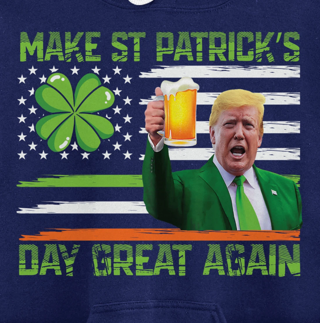 Make St Patrick's Day Great Again Funny Trump Pullover Hoodie