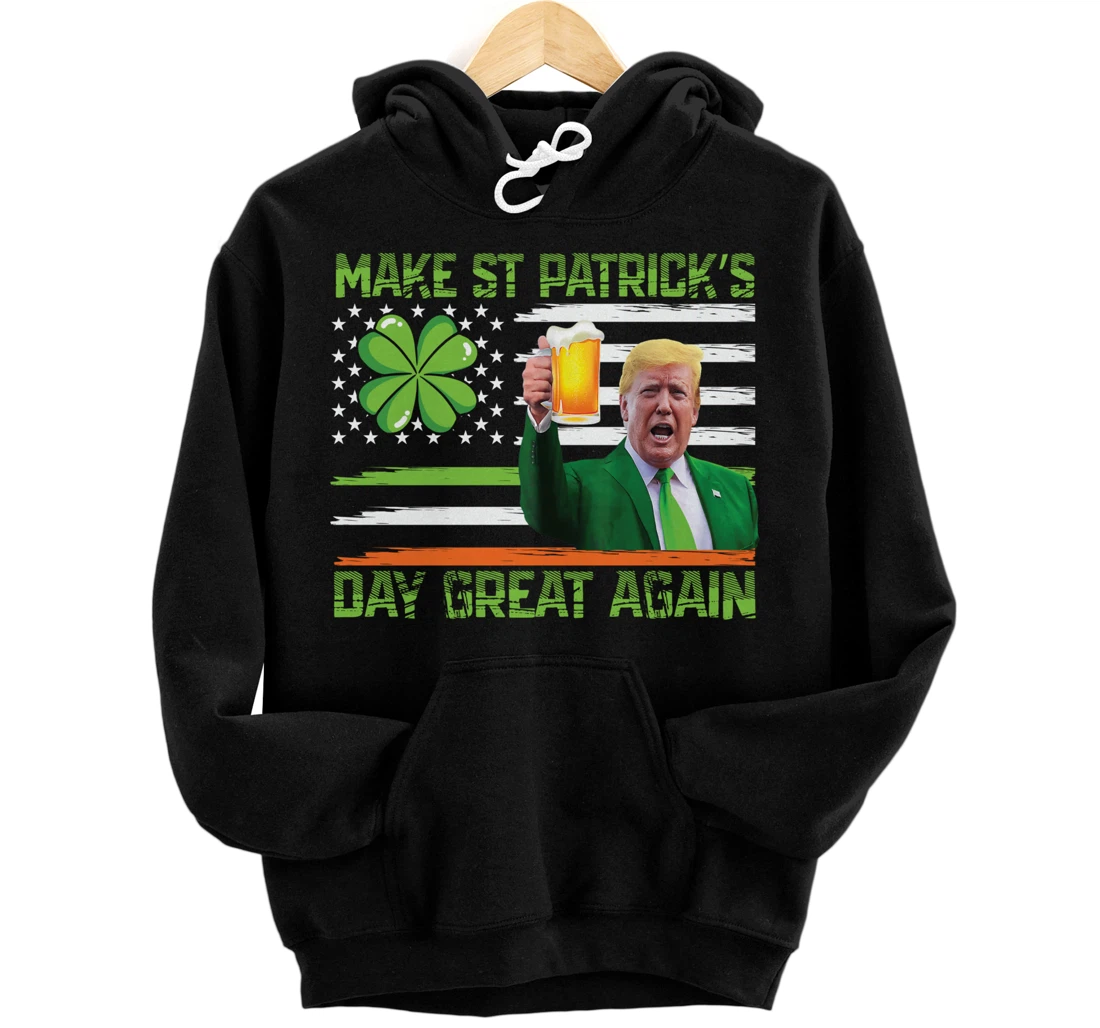 Make St Patrick's Day Great Again Funny Trump Pullover Hoodie