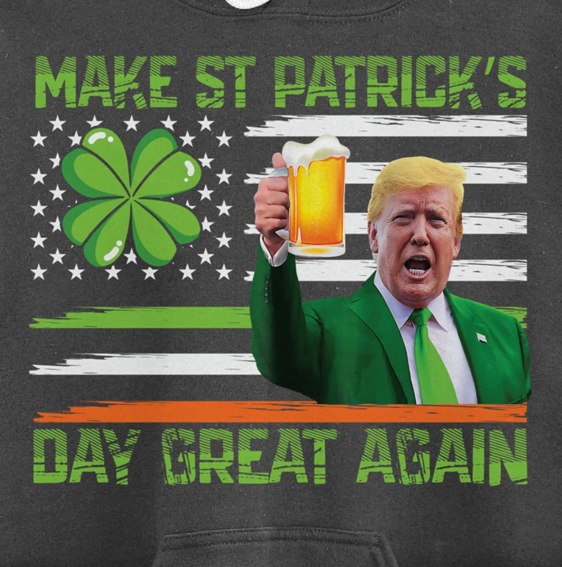 Make St Patrick's Day Great Again Funny Trump Pullover Hoodie