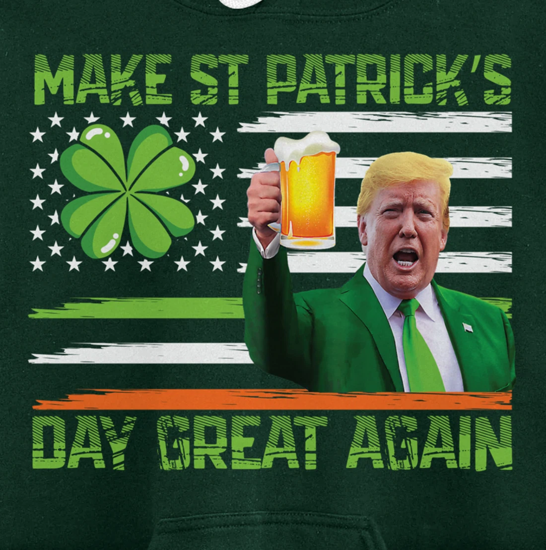 Make St Patrick's Day Great Again Funny Trump Pullover Hoodie