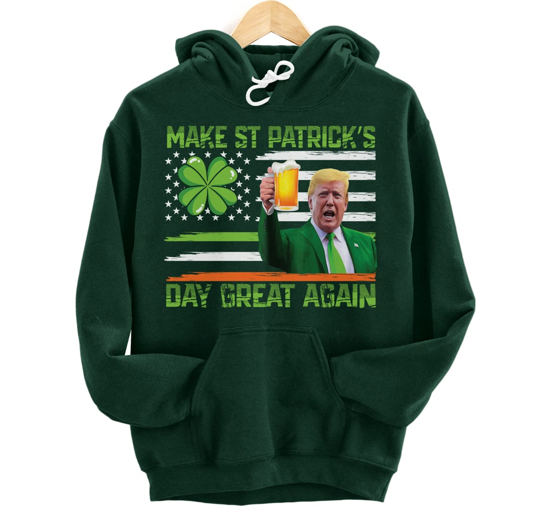 Make St Patrick's Day Great Again Funny Trump Pullover Hoodie