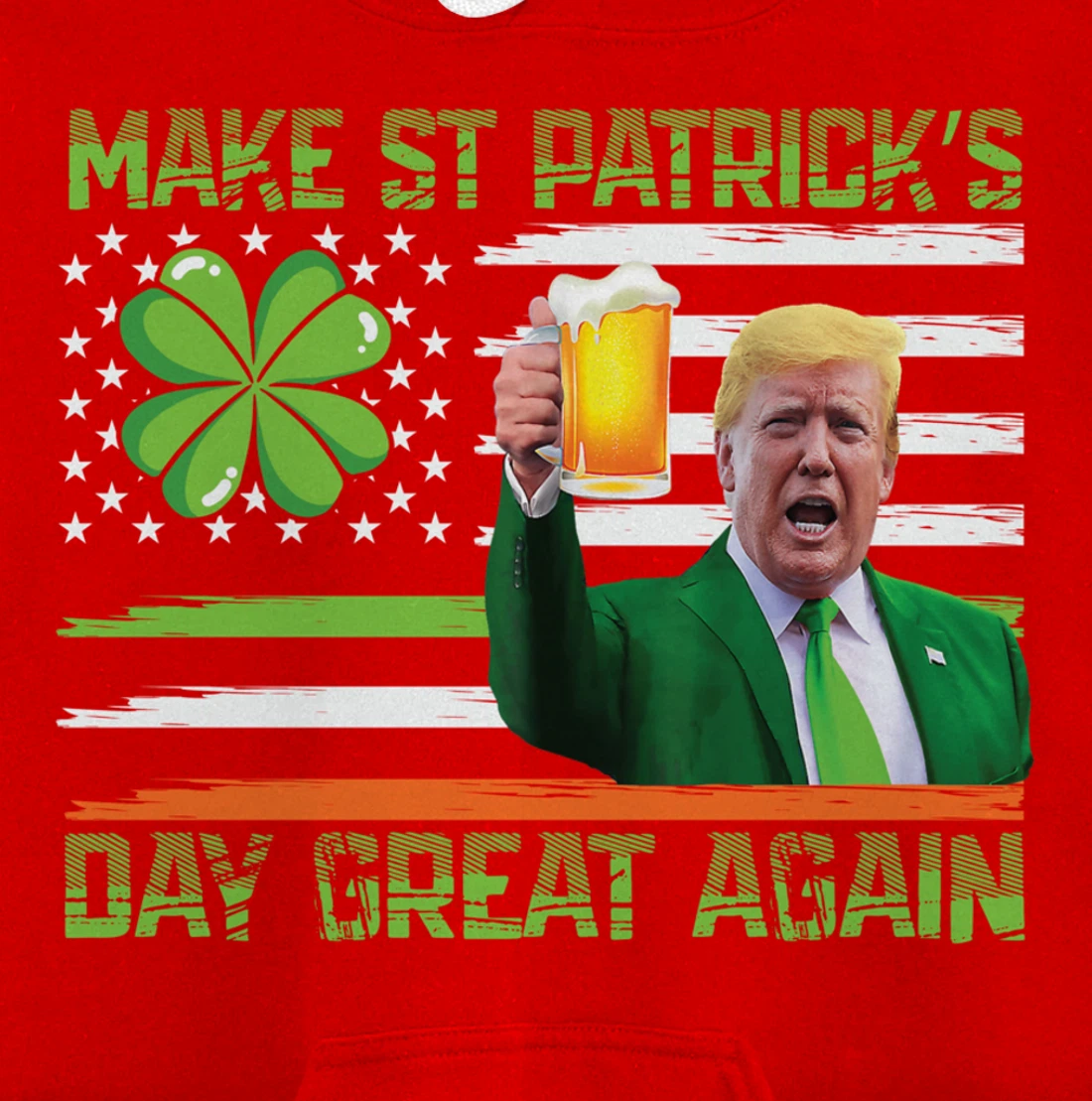 Make St Patrick's Day Great Again Funny Trump Pullover Hoodie