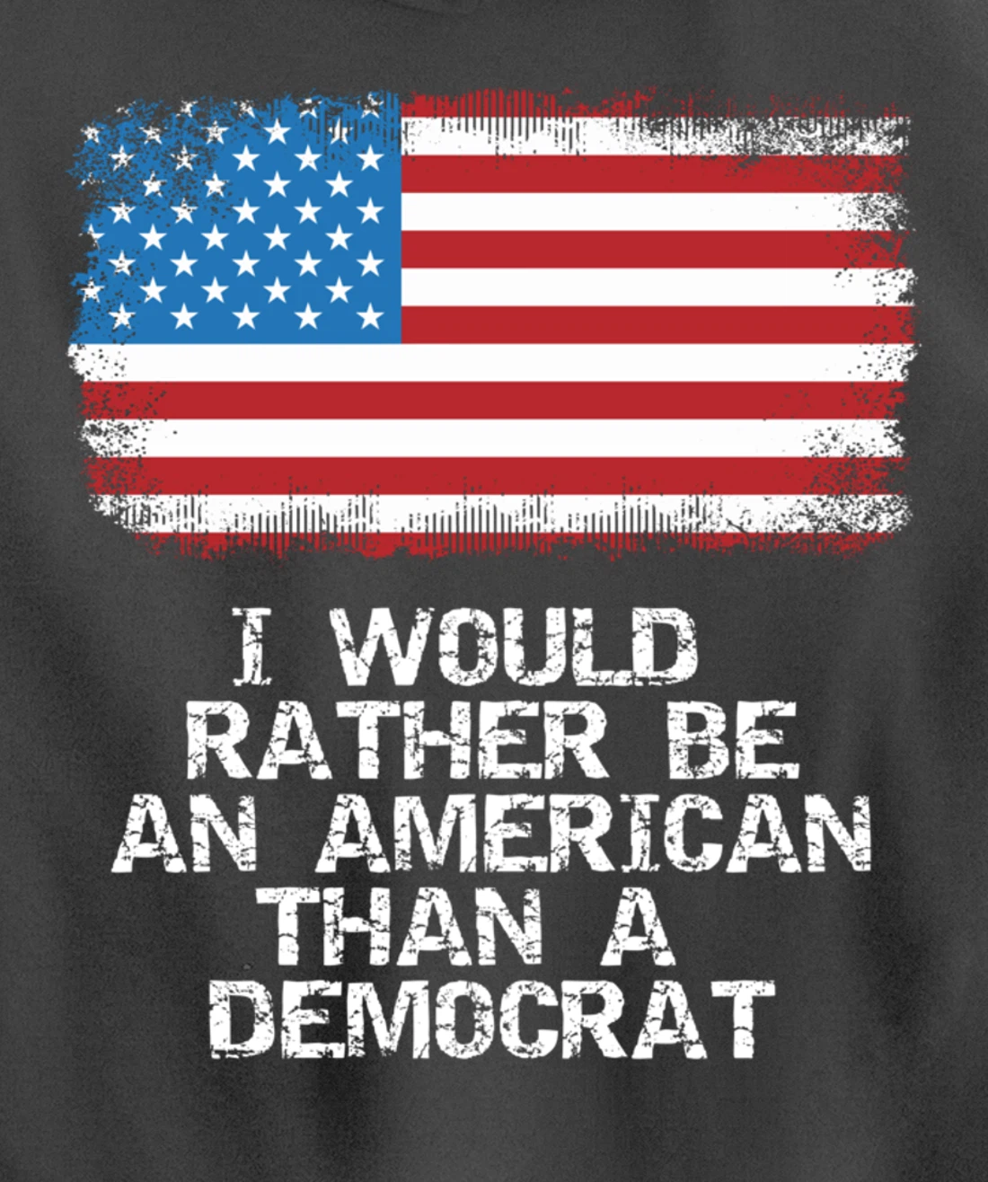 I'd Rather Be An American Than A Democrat Anti Liberal Trump Pullover Hoodie