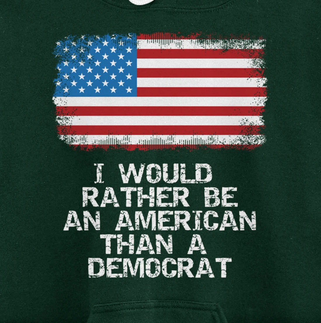 I'd Rather Be An American Than A Democrat Anti Liberal Trump Pullover Hoodie