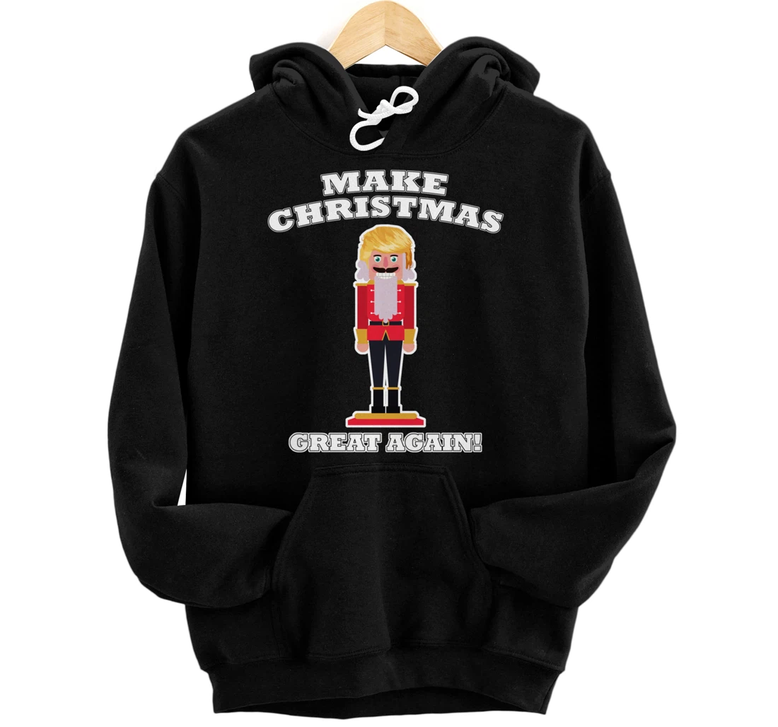 Make Christmas Great Again Christmas Nutcracker Trump Hair Pullover Hoodie