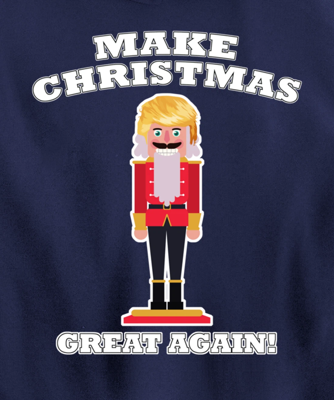 Make Christmas Great Again Christmas Nutcracker Trump Hair Pullover Hoodie