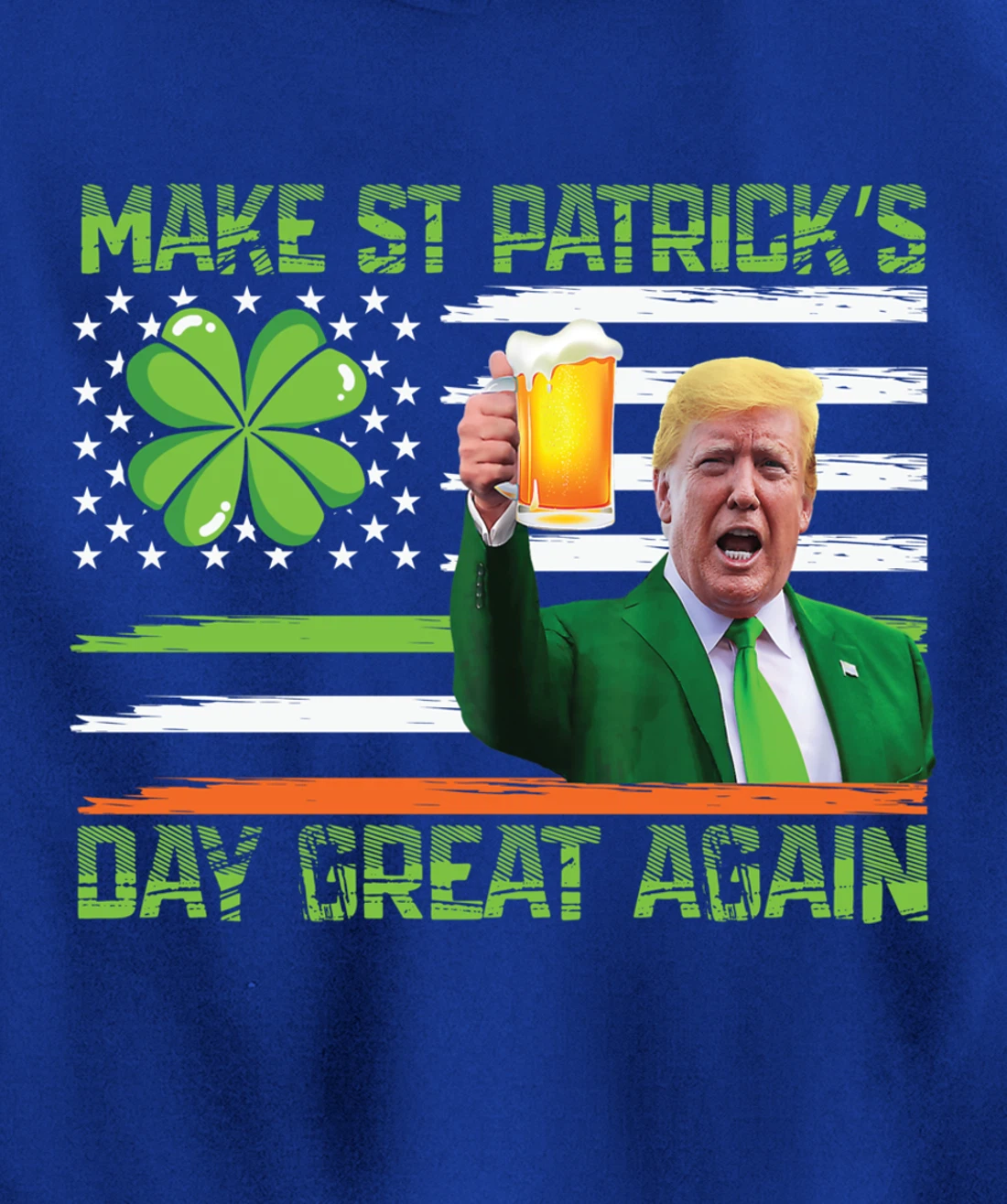Make St Patrick's Day Great Again Funny Trump Pullover Hoodie