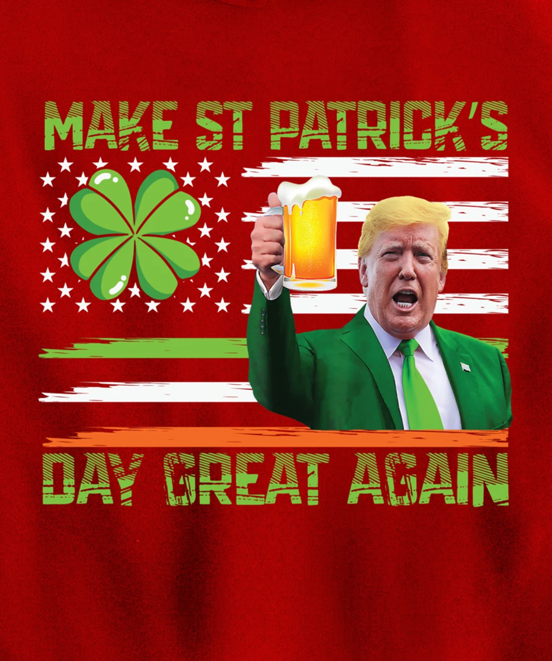 Make St Patrick's Day Great Again Funny Trump Pullover Hoodie