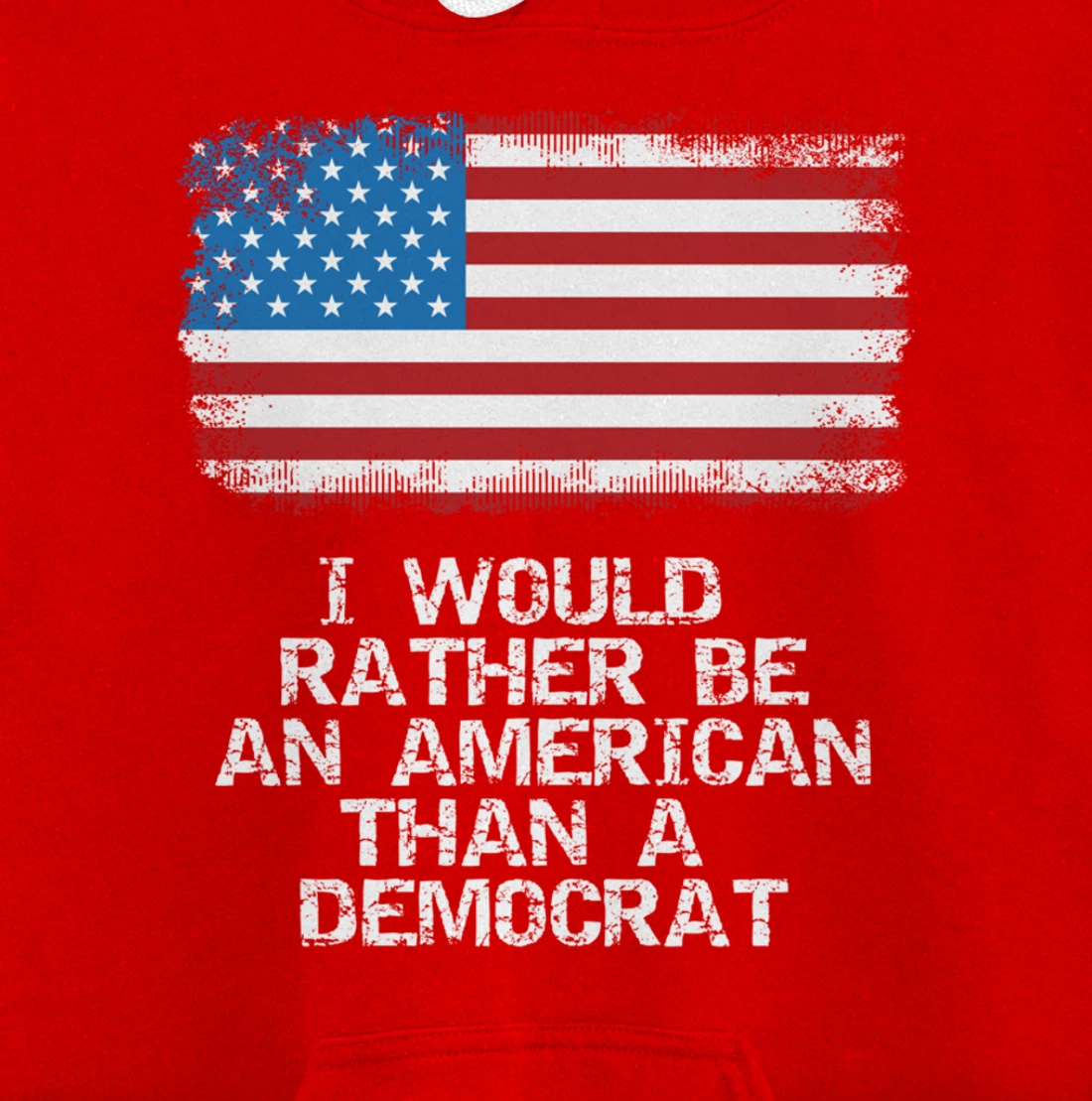 I'd Rather Be An American Than A Democrat Anti Liberal Trump Pullover Hoodie
