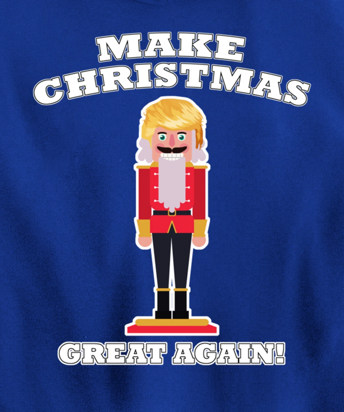 Make Christmas Great Again Christmas Nutcracker Trump Hair Pullover Hoodie