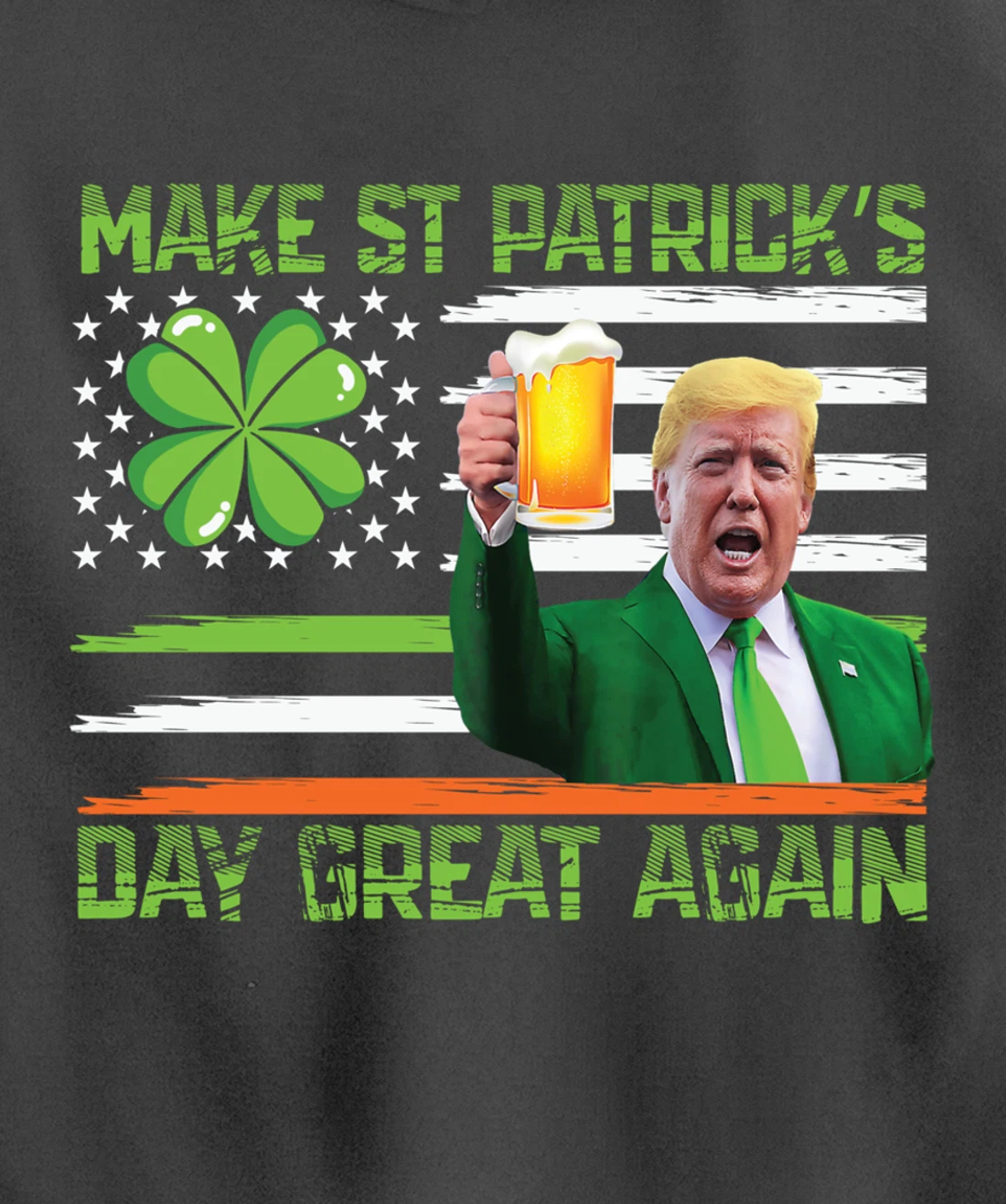 Make St Patrick's Day Great Again Funny Trump Pullover Hoodie