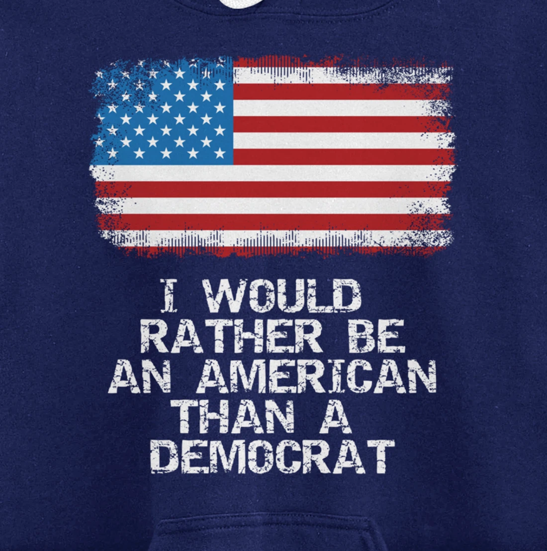 I'd Rather Be An American Than A Democrat Anti Liberal Trump Pullover Hoodie