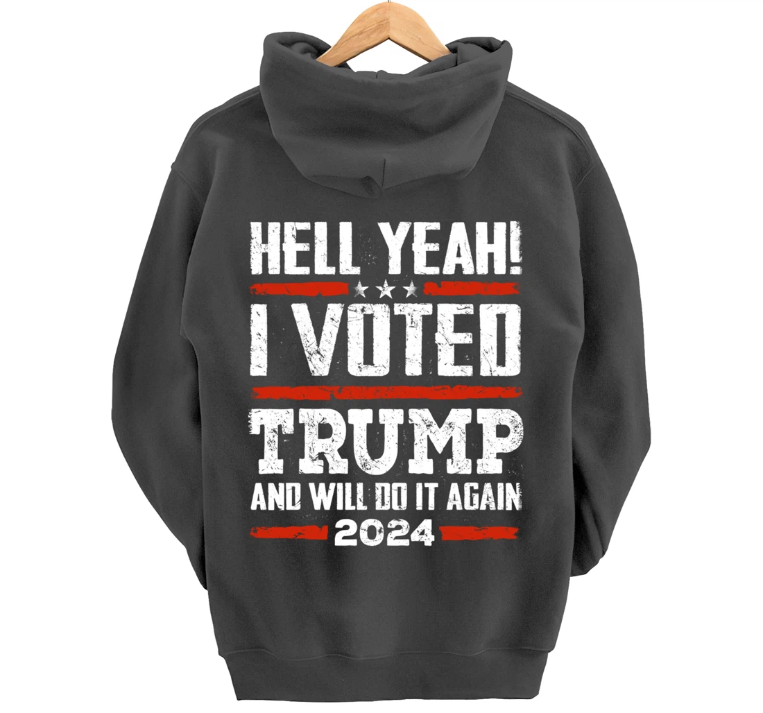 Trump 2024 - Yeah! I Voted Trump And Will Do it Again Funny Pullover Hoodie