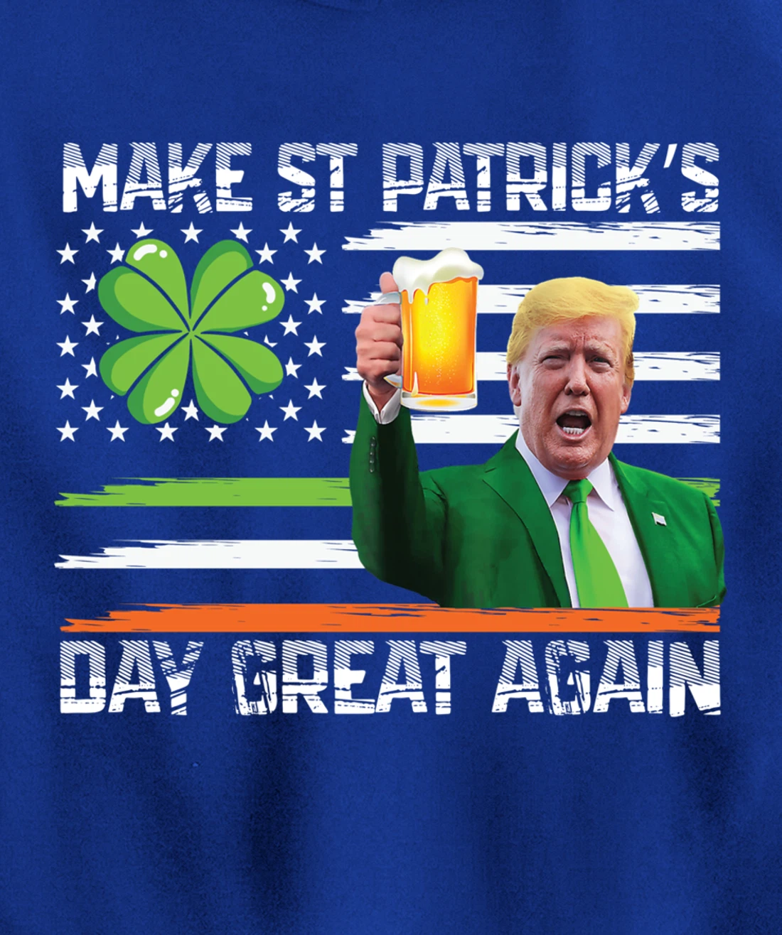 Make St Patrick's Day Great Again Funny Trump Pullover Hoodie