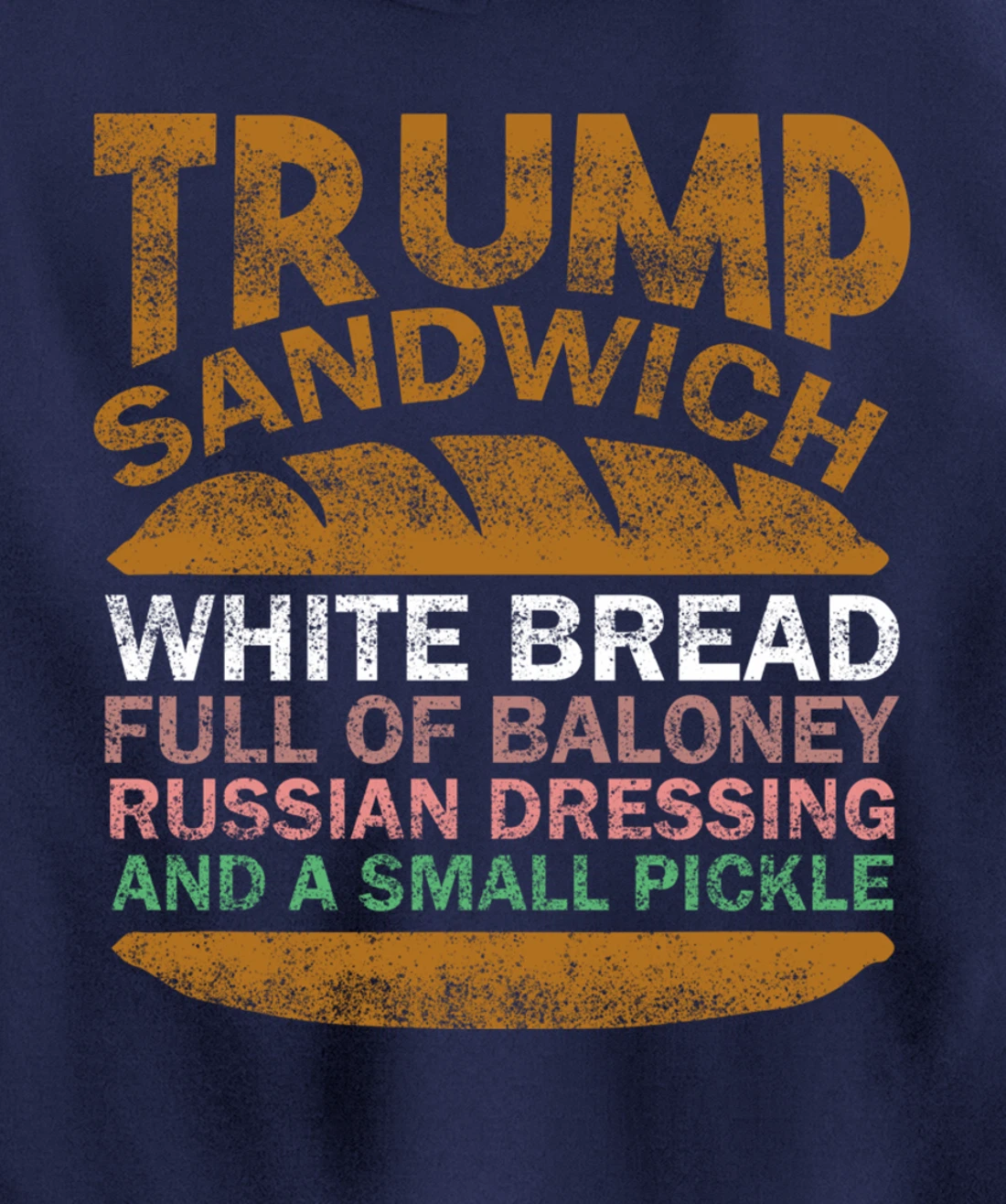 Trump sandwich white bread full of baloney Russian dressing Pullover Hoodie