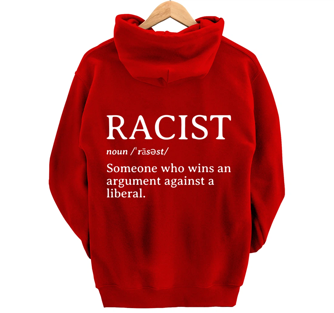 Racist Definition Republican Conservative Anti Liberal Gift Pullover Hoodie