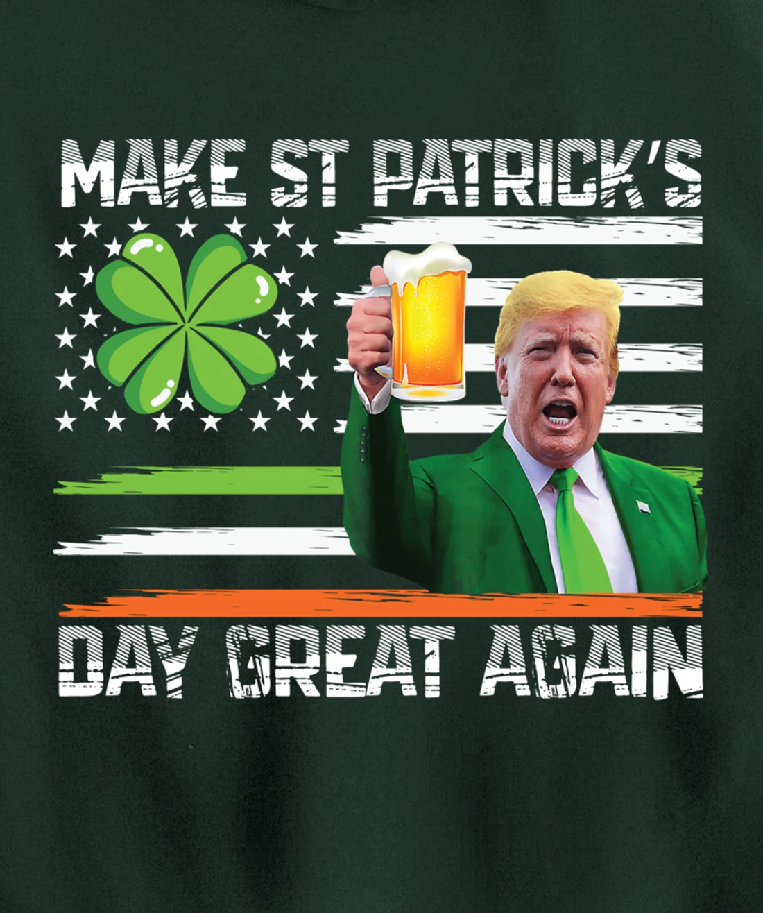 Make St Patrick's Day Great Again Funny Trump Pullover Hoodie