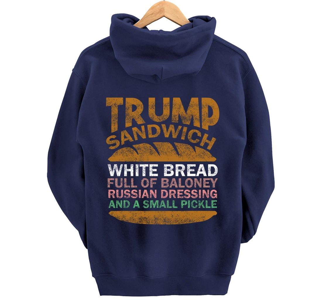 Trump sandwich white bread full of baloney Russian dressing Pullover Hoodie