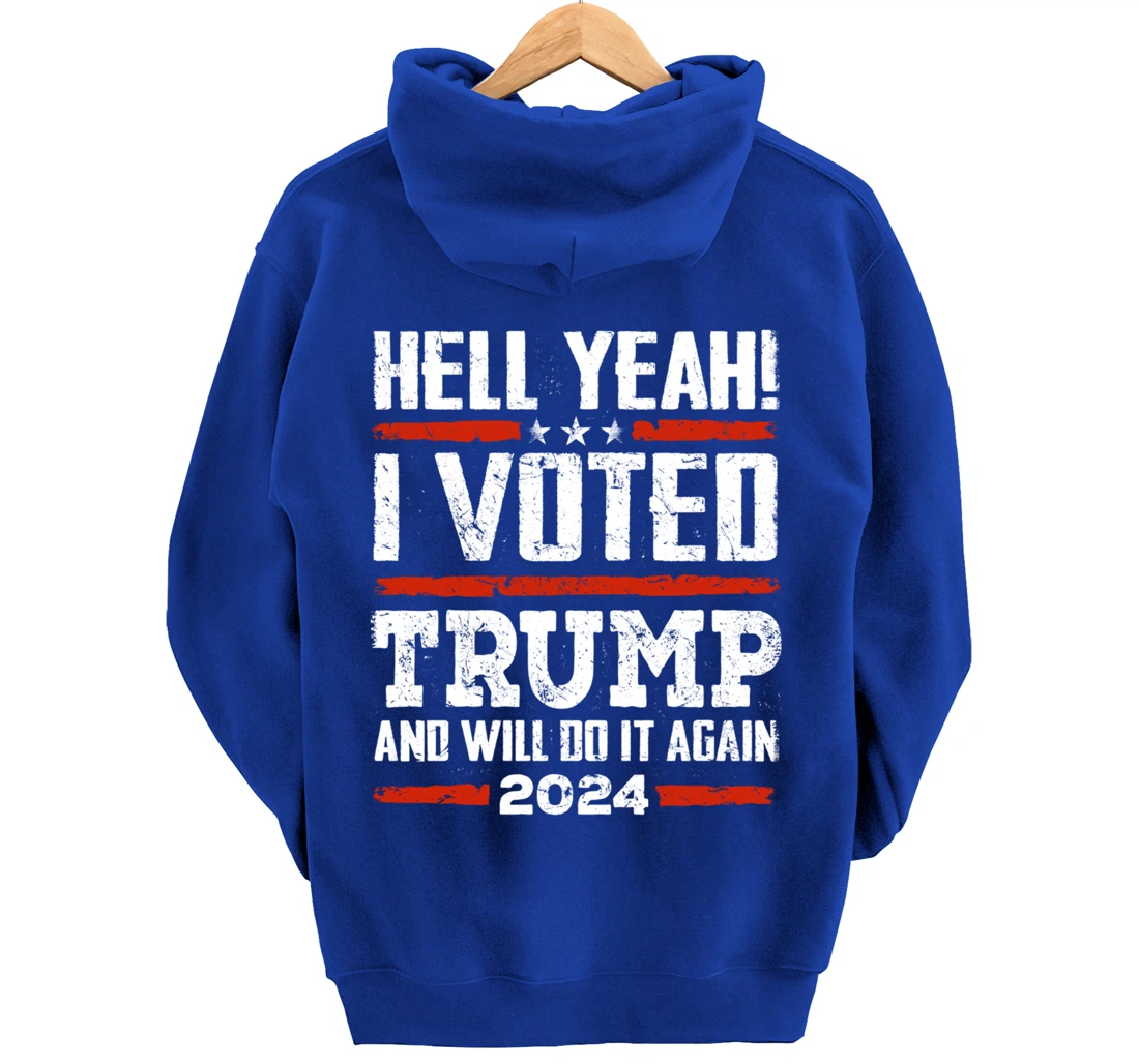 Trump 2024 - Yeah! I Voted Trump And Will Do it Again Funny Pullover Hoodie