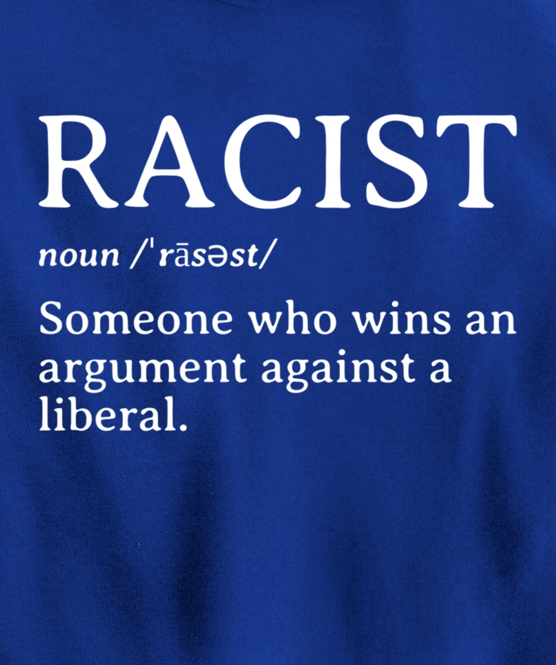 Racist Definition Republican Conservative Anti Liberal Gift Pullover Hoodie