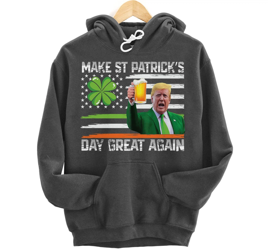 Make St Patrick's Day Great Again Funny Trump Pullover Hoodie