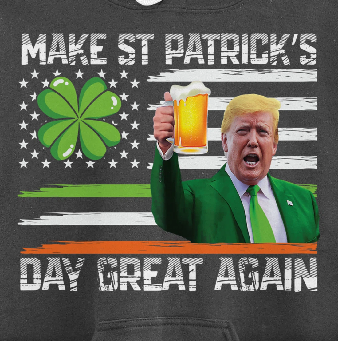 Make St Patrick's Day Great Again Funny Trump Pullover Hoodie