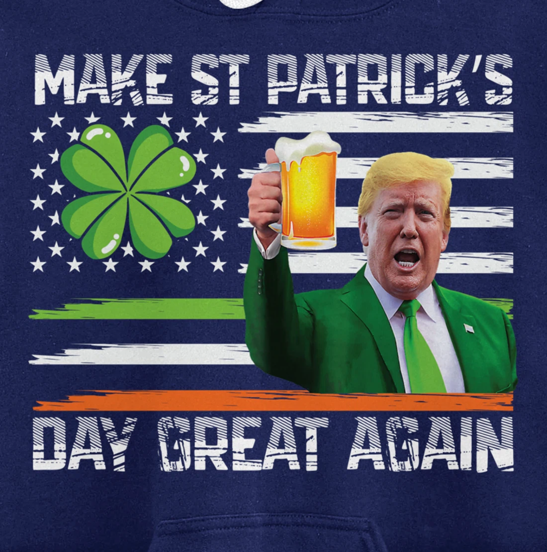Make St Patrick's Day Great Again Funny Trump Pullover Hoodie