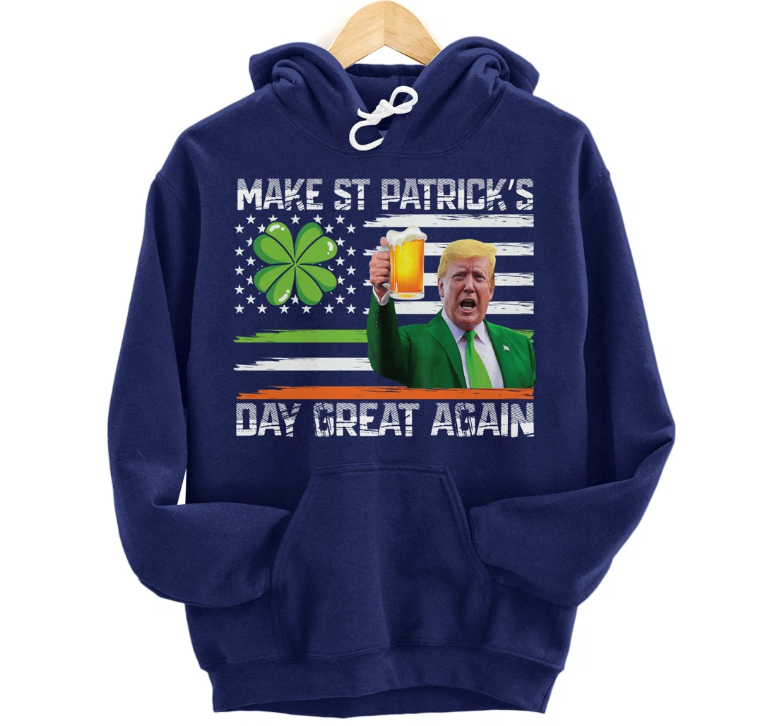 Make St Patrick's Day Great Again Funny Trump Pullover Hoodie