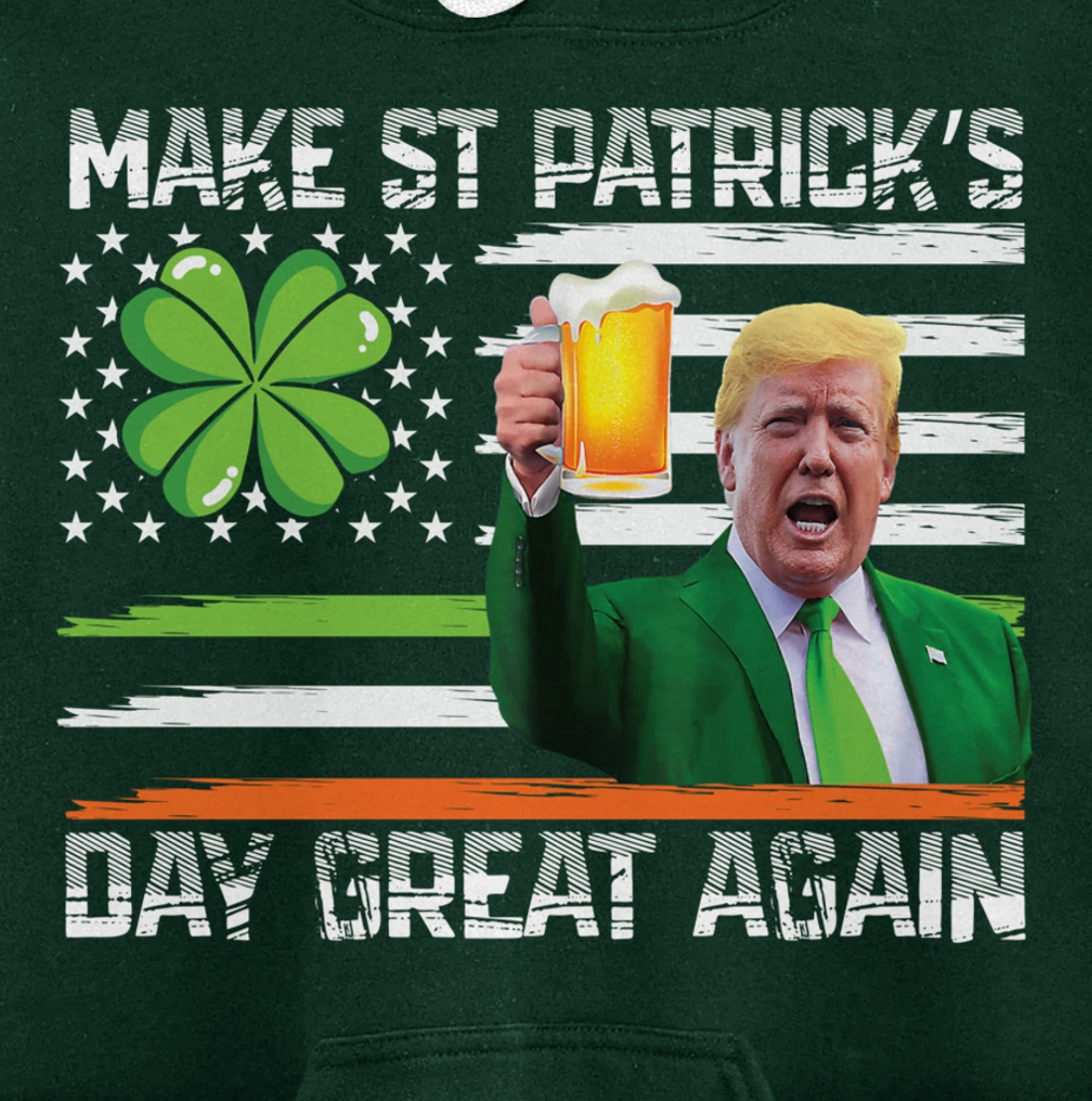 Make St Patrick's Day Great Again Funny Trump Pullover Hoodie