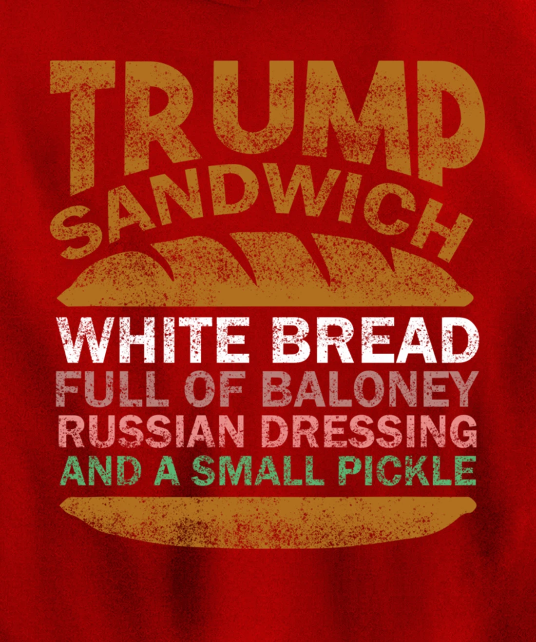 Trump sandwich white bread full of baloney Russian dressing Pullover Hoodie