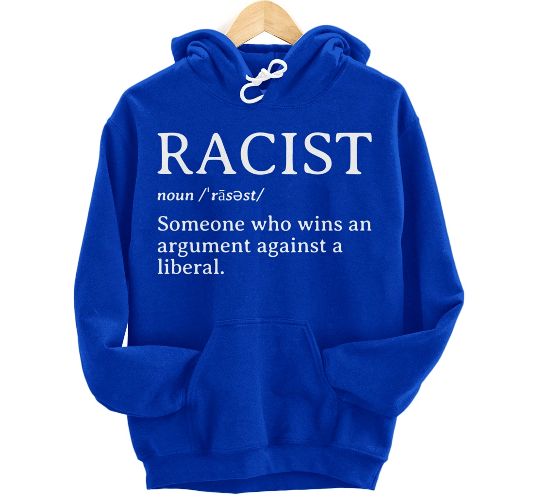 Racist Definition Republican Conservative Anti Liberal Gift Pullover Hoodie