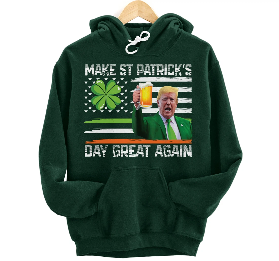 Make St Patrick's Day Great Again Funny Trump Pullover Hoodie