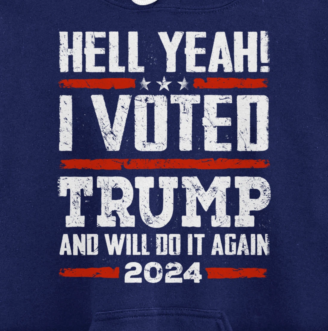 Trump 2024 - Yeah! I Voted Trump And Will Do it Again Funny Pullover Hoodie