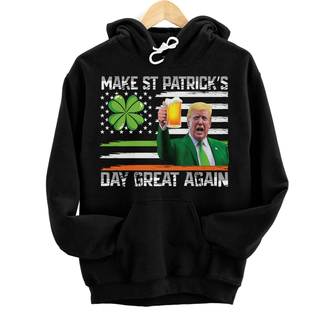 Make St Patrick's Day Great Again Funny Trump Pullover Hoodie