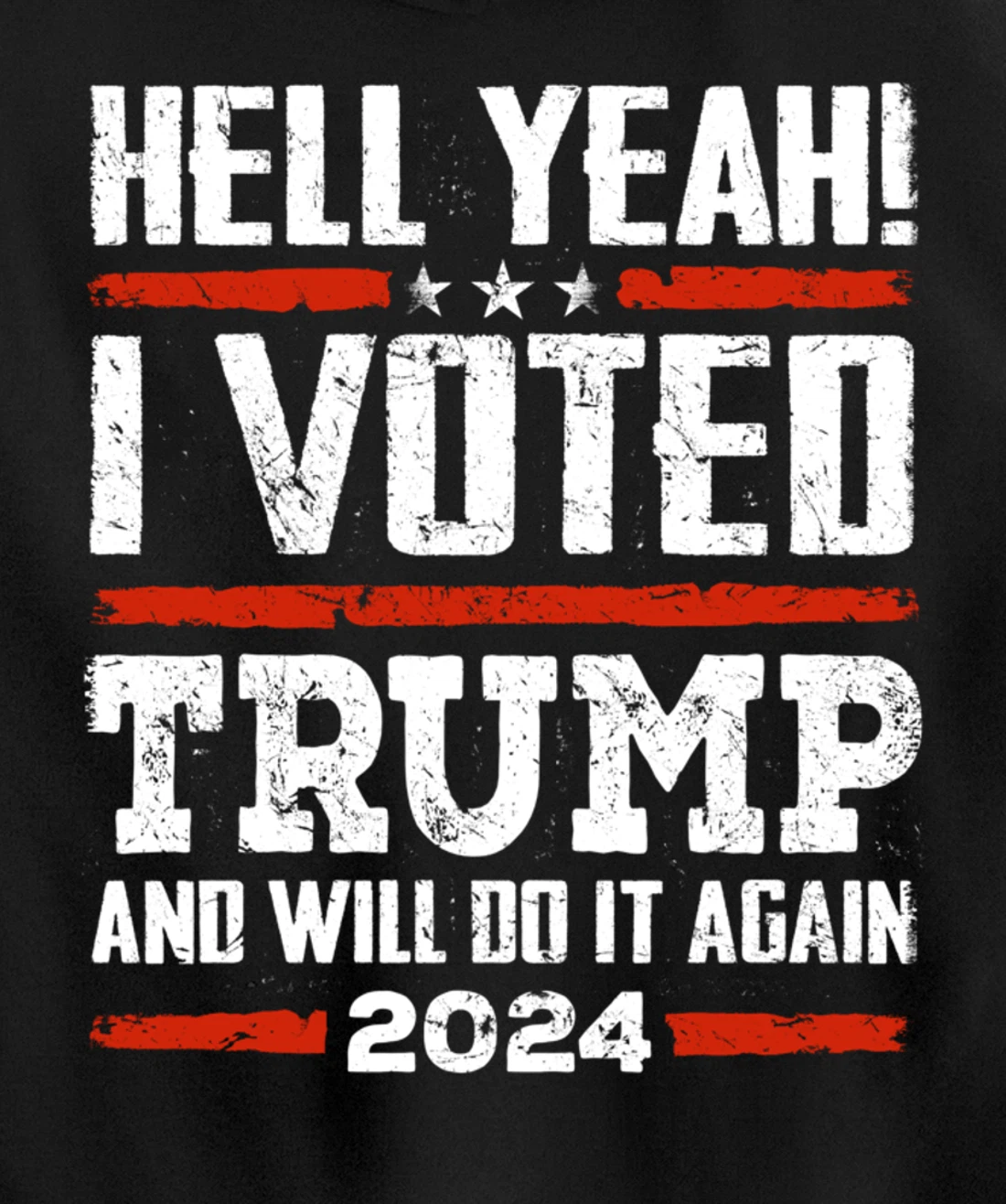 Trump 2024 - Yeah! I Voted Trump And Will Do it Again Funny Pullover Hoodie