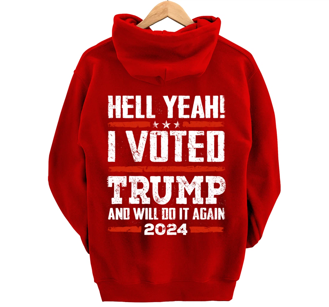 Trump 2024 - Yeah! I Voted Trump And Will Do it Again Funny Pullover Hoodie