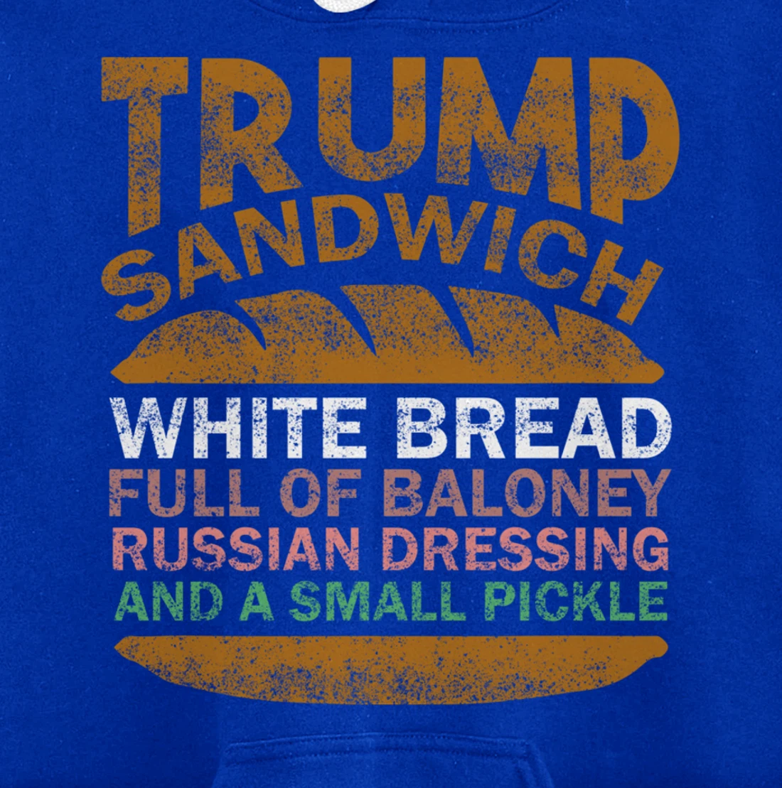 Trump sandwich white bread full of baloney Russian dressing Pullover Hoodie