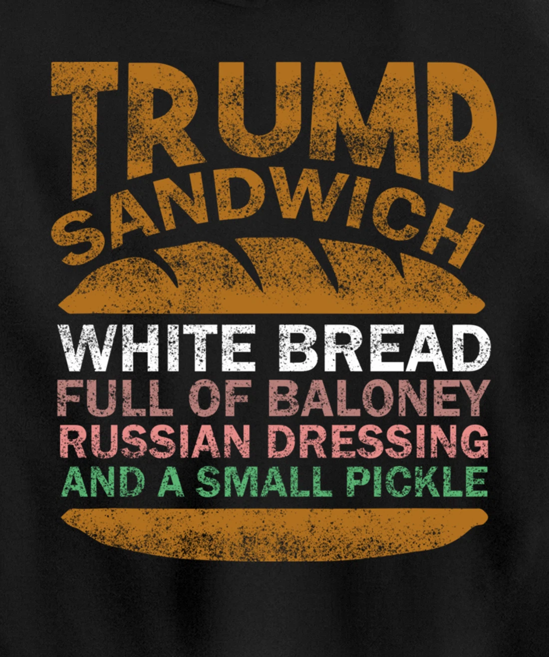 Trump sandwich white bread full of baloney Russian dressing Pullover Hoodie