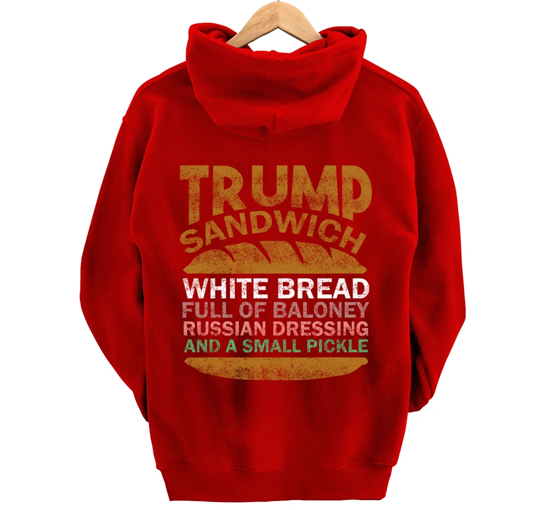 Trump sandwich white bread full of baloney Russian dressing Pullover Hoodie
