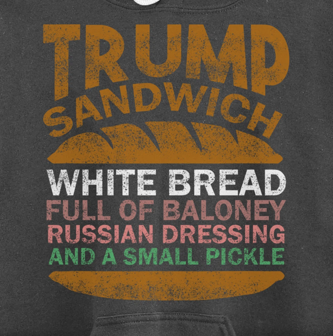 Trump sandwich white bread full of baloney Russian dressing Pullover Hoodie