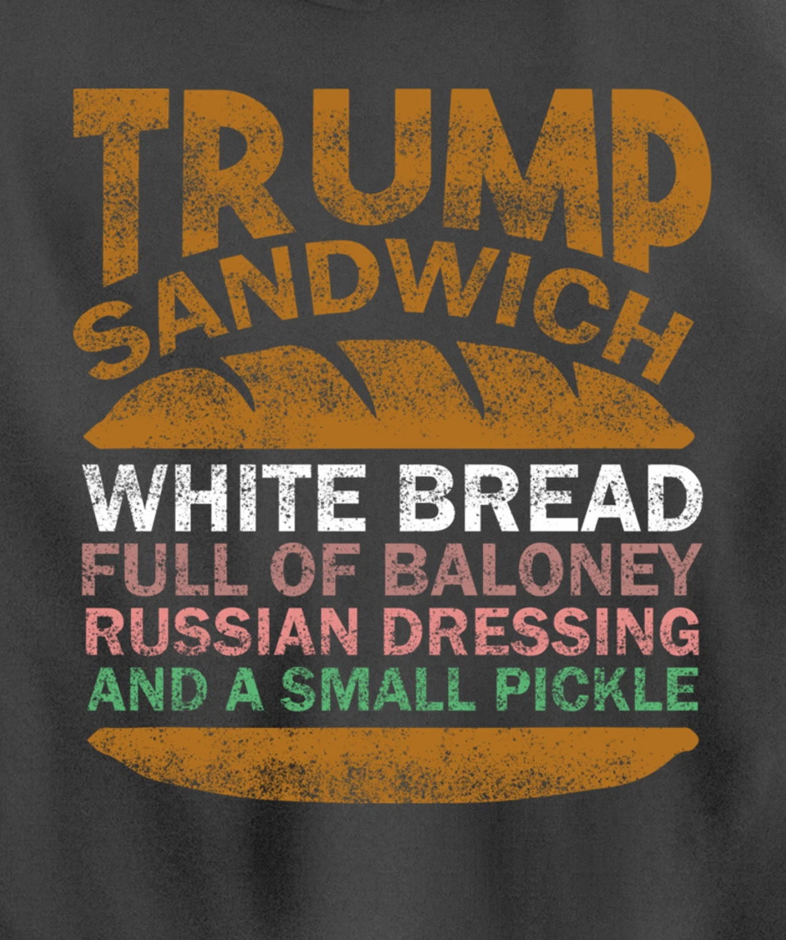 Trump sandwich white bread full of baloney Russian dressing Pullover Hoodie
