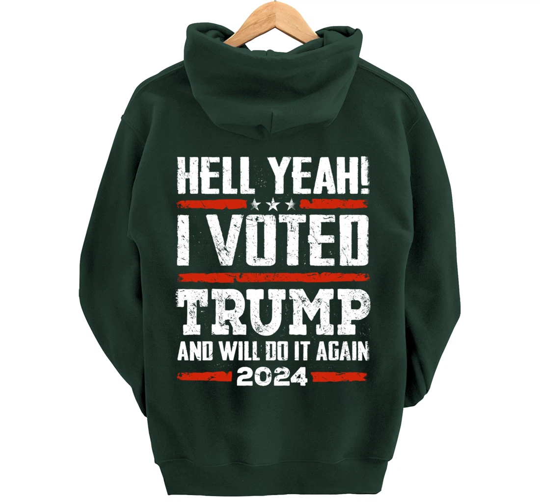 Trump 2024 - Yeah! I Voted Trump And Will Do it Again Funny Pullover Hoodie