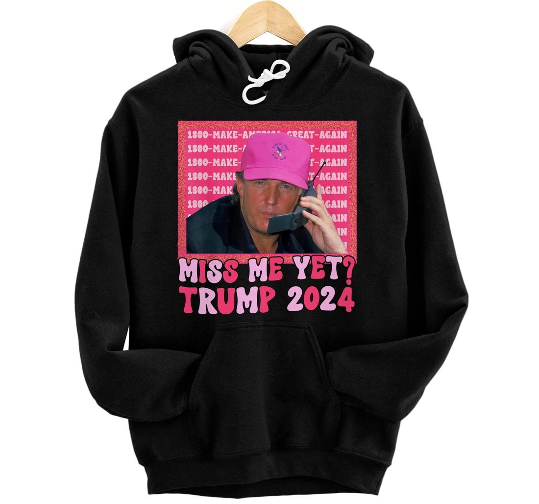 Funny Trump Pink Miss Me Yet Trump 2024 Pullover Hoodie