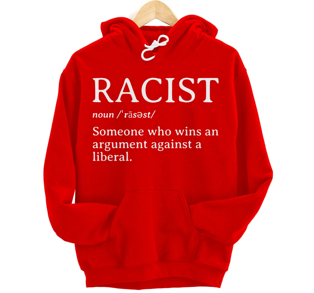 Racist Definition Republican Conservative Anti Liberal Gift Pullover Hoodie