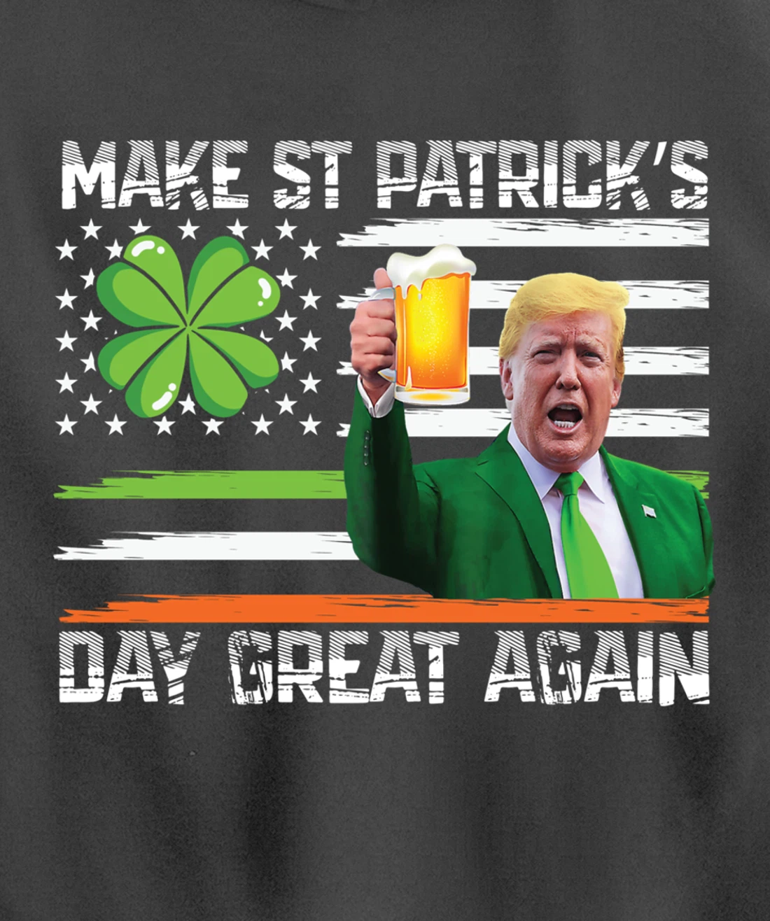 Make St Patrick's Day Great Again Funny Trump Pullover Hoodie